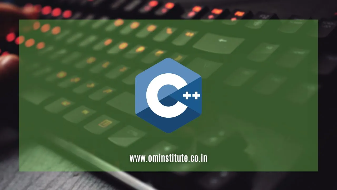 C++ programming language - Om Institute of Education